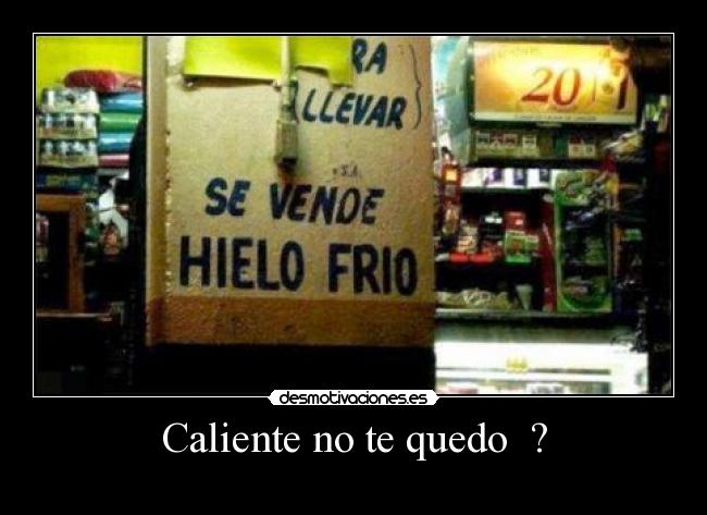 carteles pucha yoo queria hielo caliente desmotivaciones