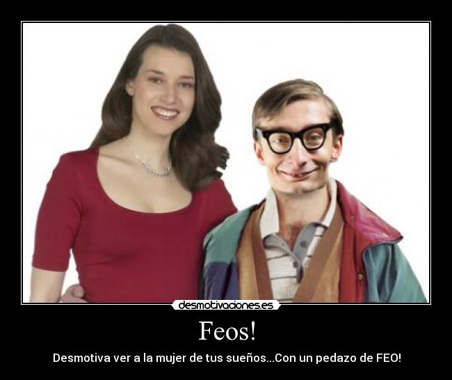 Feos! - Desmotiva ver a la mujer de tus sueños...Con un pedazo de FEO!