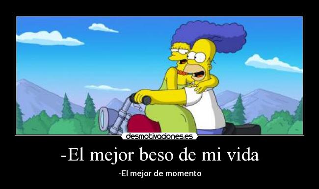 -El mejor beso de mi vida - -El mejor de momento