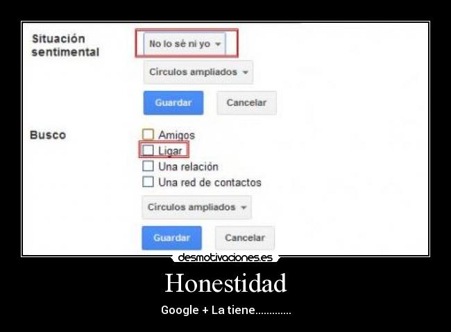 Honestidad - Google + La tiene.............