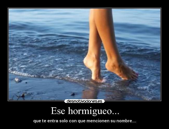 Ese hormigueo... - 