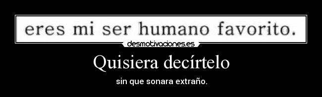 Quisiera decírtelo -