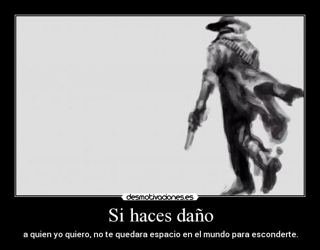Si haces daño -