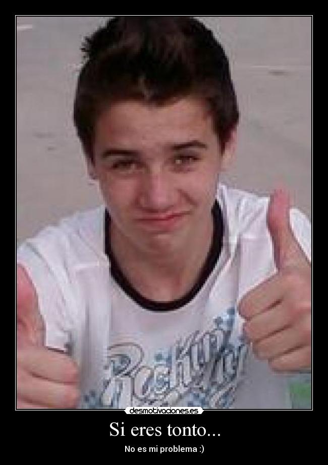 Si eres tonto... - 