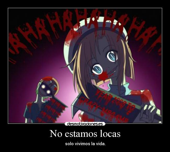 No estamos locas - solo vivimos la vida.