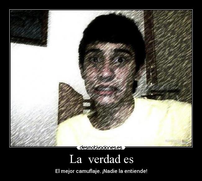 La verdad es -