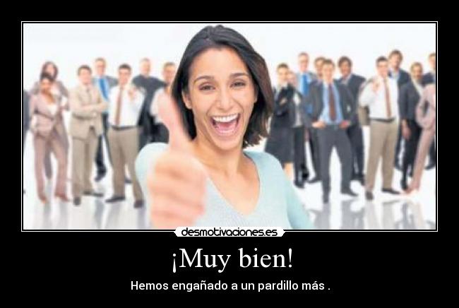 ¡Muy bien! -