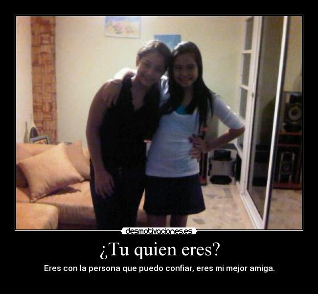 ¿Tu quien eres? -