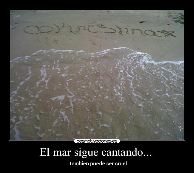 El mar sigue cantando... - Tambien puede ser cruel