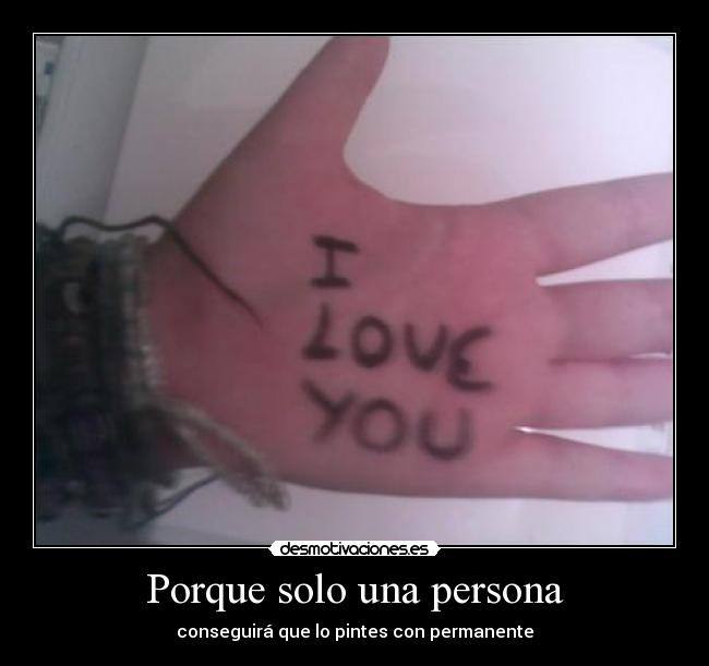 Porque solo una persona -