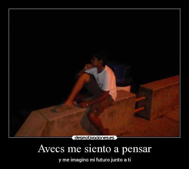 Avecs me siento a pensar -