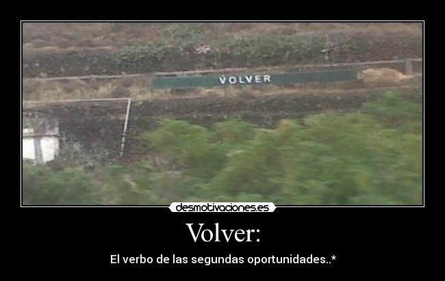 Volver: - El verbo de las segundas oportunidades..*