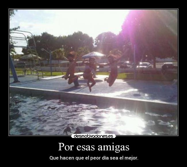 Por esas amigas -