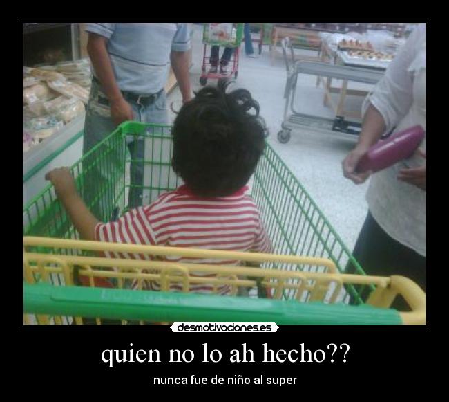 quien no lo ah hecho?? - nunca fue de niño al super