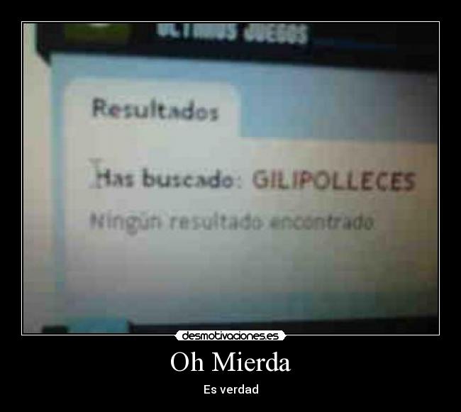 Oh Mierda - Es verdad
