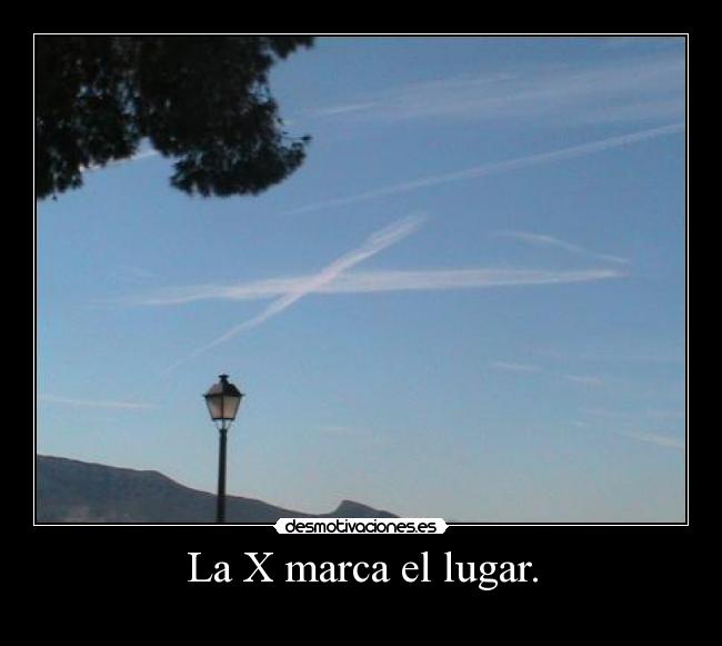 La X marca el lugar. -