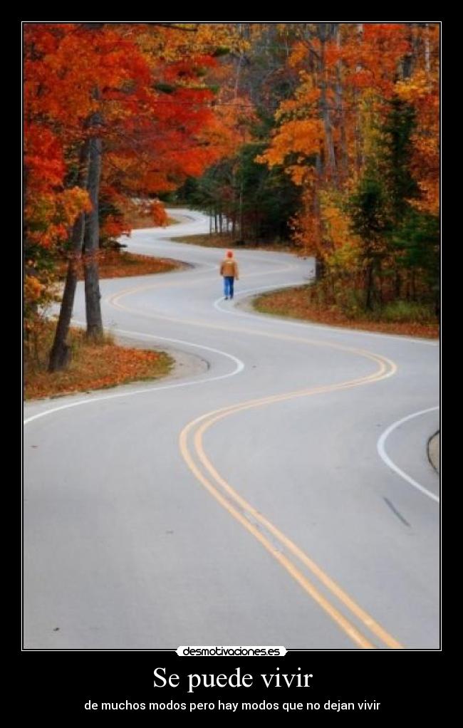 Se puede vivir - de muchos modos pero hay modos que no dejan vivir
