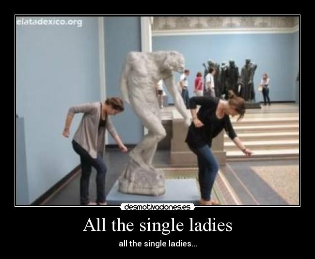 All the single ladies - all the single ladies...