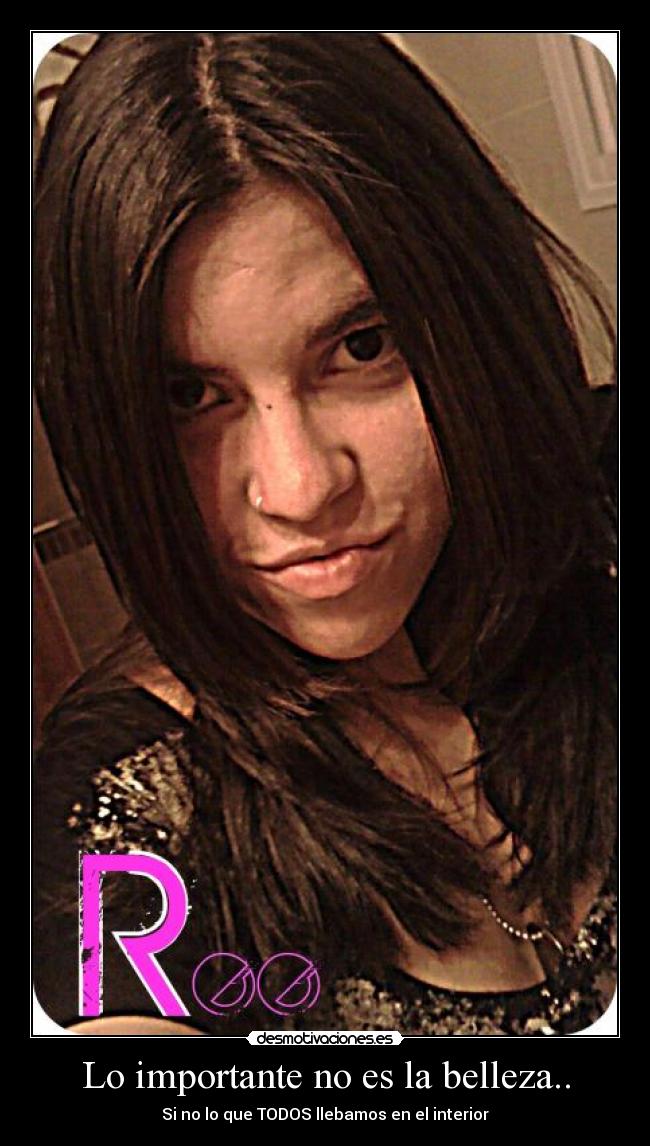Lo importante no es la belleza.. - 