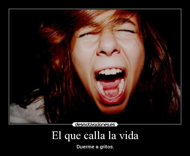 El que calla la vida -