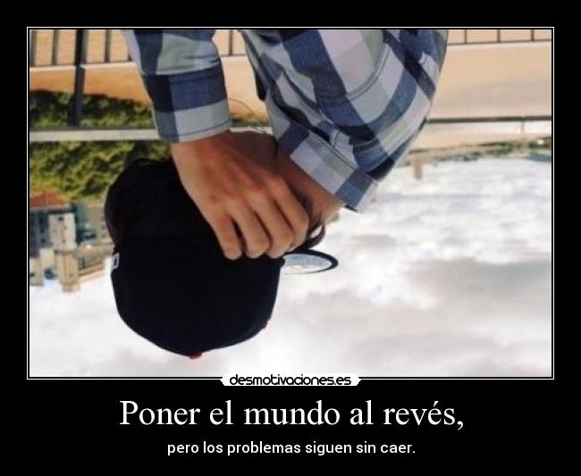 carteles mundo nos caemos todooooos t-t desmotivaciones