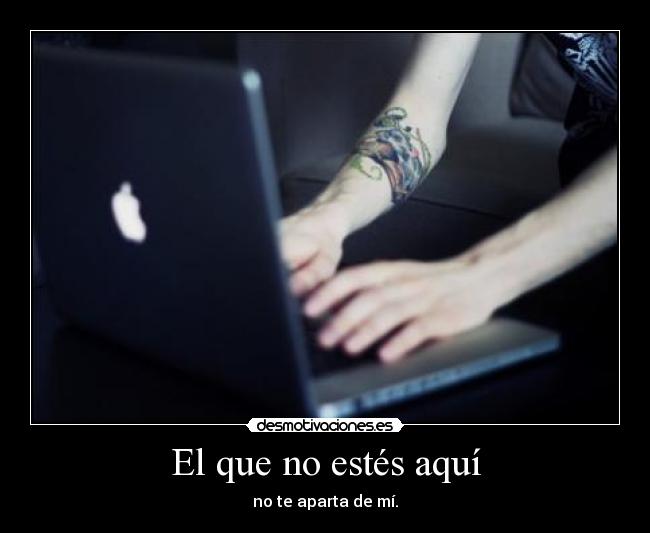 El que no estés aquí -