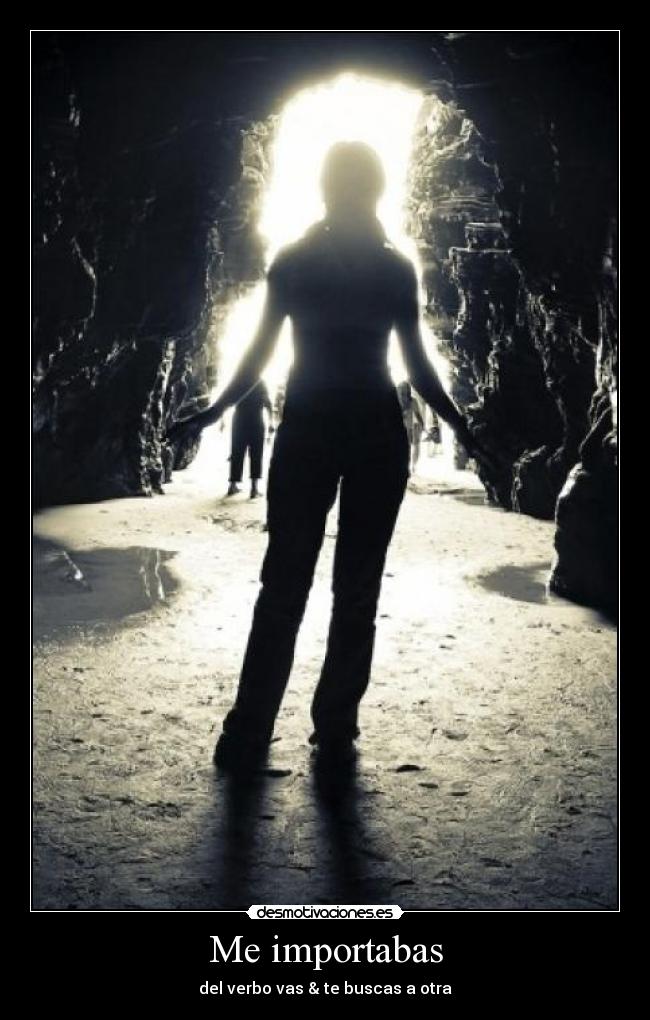 Me importabas - del verbo vas & te buscas a otra