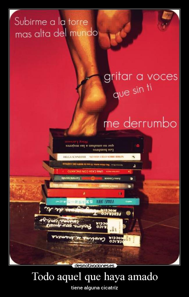 Todo aquel que haya amado - tiene alguna cicatríz