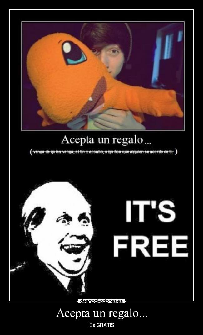 Acepta un regalo... - Es GRATIS