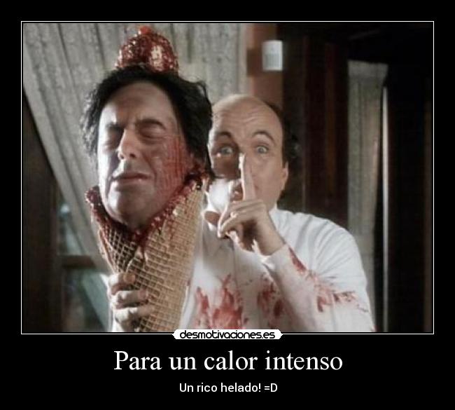 Para un calor intenso - Un rico helado! =D