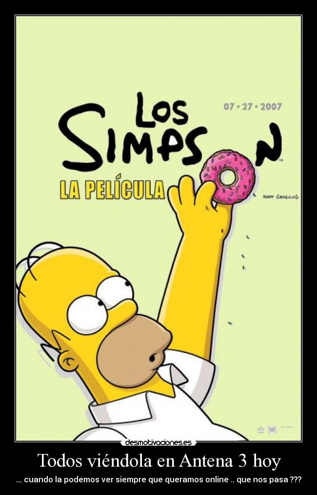 Todos viéndola en Antena 3 hoy - ... cuando la podemos ver siempre que queramos online .. que nos pasa ???