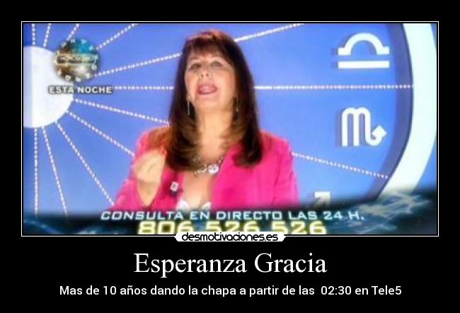 Esperanza Gracia - Mas de 10 años dando la chapa a partir de las  02:30 en Tele5