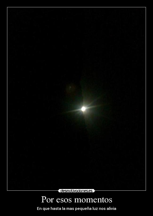 Por esos momentos -