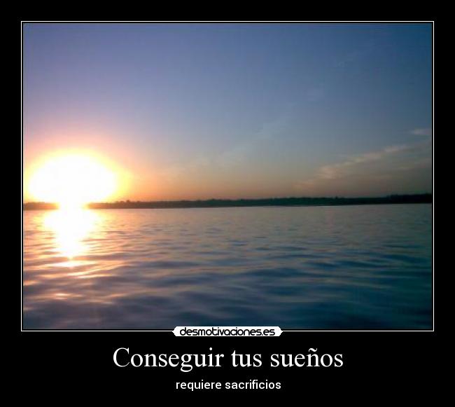 Conseguir tus sueños - requiere sacrificios