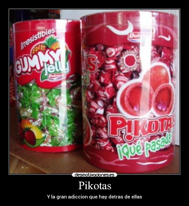 Pikotas - Y la gran adiccion que hay detras de ellas