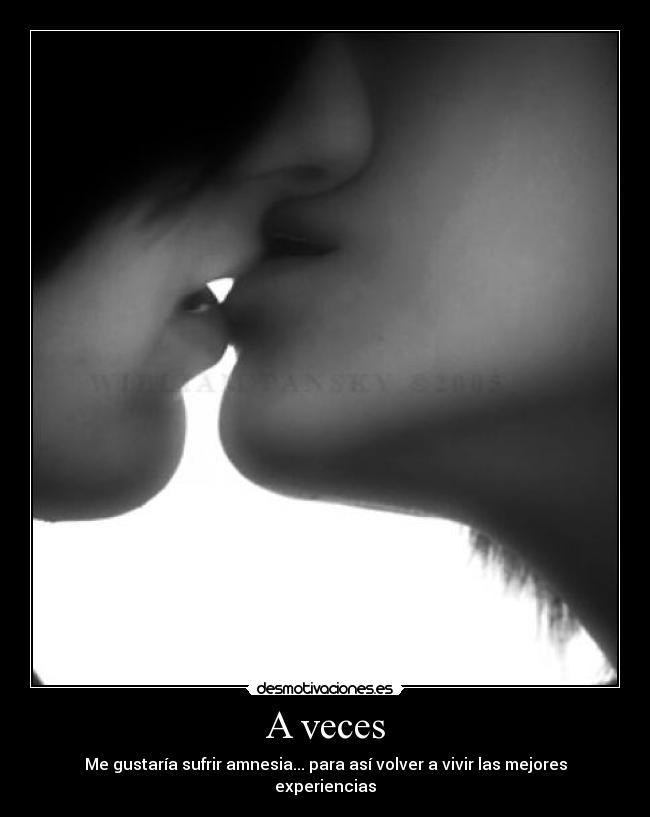 carteles besos experiencias amnesia olvidar desmotivaciones