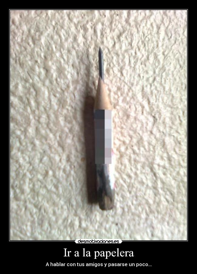 Ir a la papelera - A hablar con tus amigos y pasarse un poco...