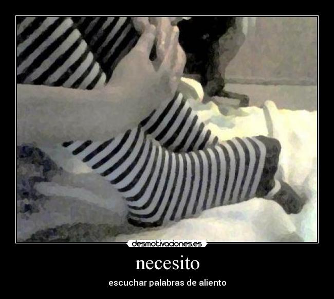 necesito - escuchar palabras de aliento