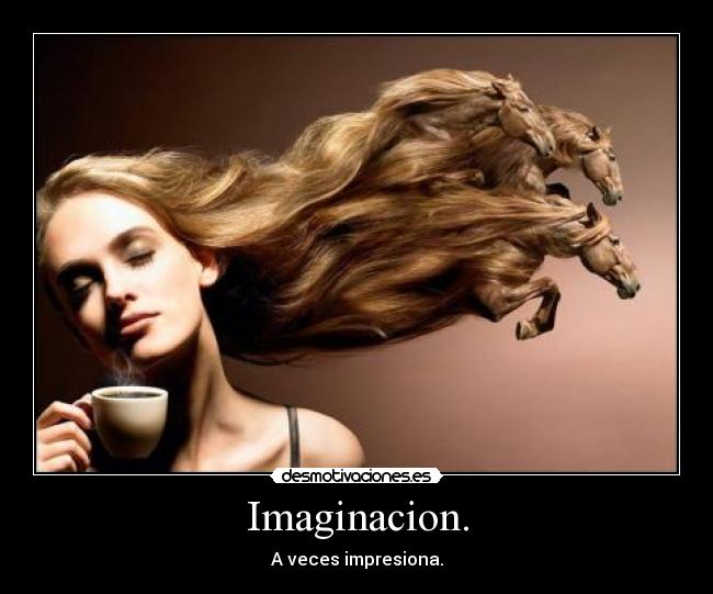 Imaginacion. -