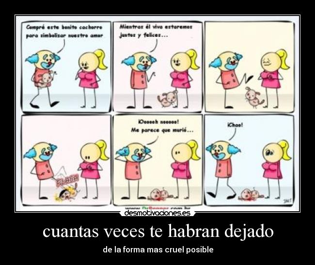 cuantas veces te habran dejado - de la forma mas cruel posible