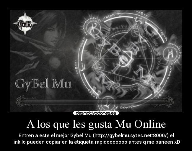 A los que les gusta Mu Online - Entren a este el mejor Gybel Mu (http://gybelmu.sytes.net:8000/) el
link lo pueden copiar en la etiqueta rapidooooooo antes q me baneen xD