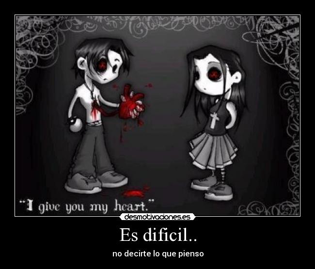 Es dificil.. - no decirte lo que pienso