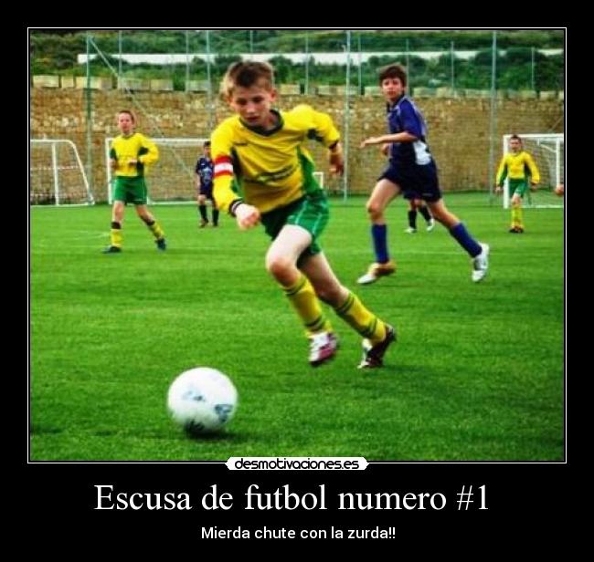 Escusa de futbol numero #1 -