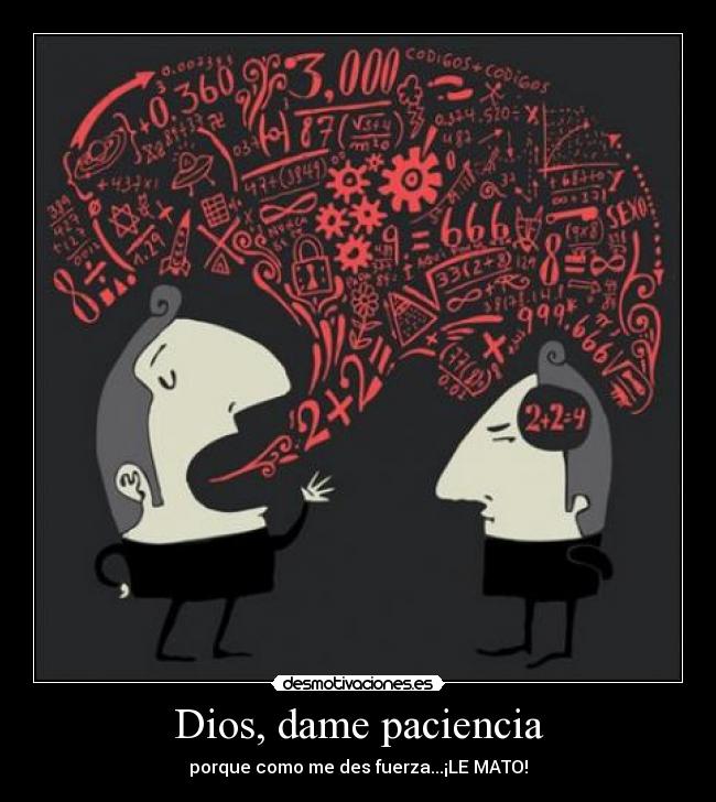 Dios, dame paciencia - 