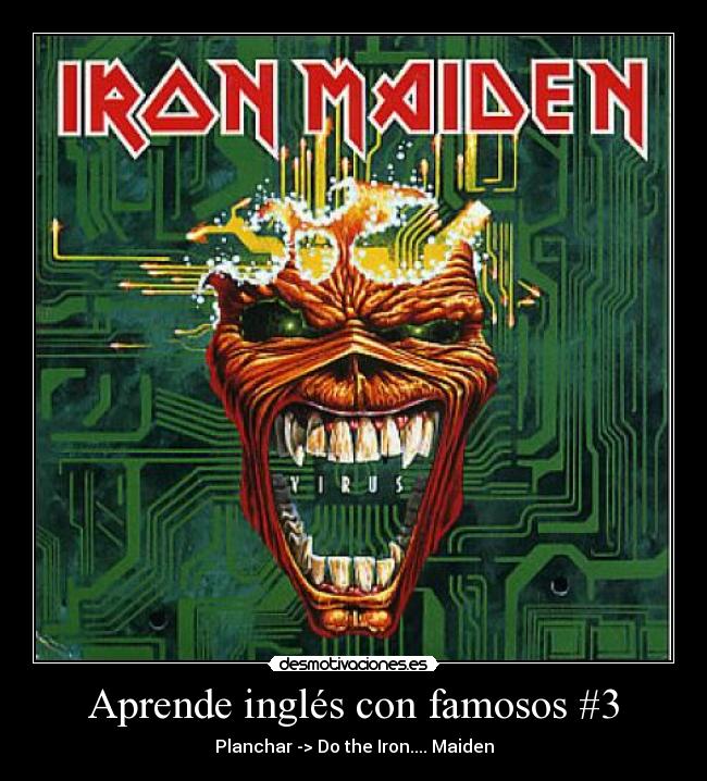Aprende inglés con famosos #3 - Planchar -> Do the Iron.... Maiden