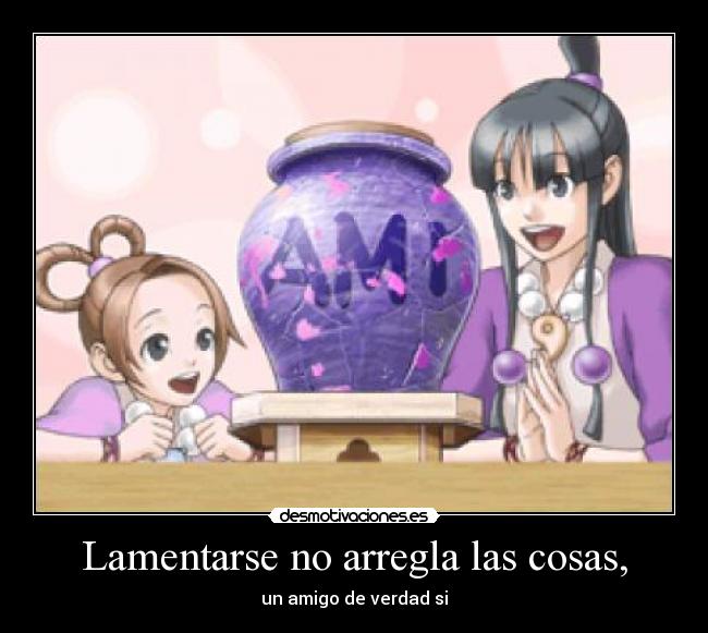 Lamentarse no arregla las cosas, -