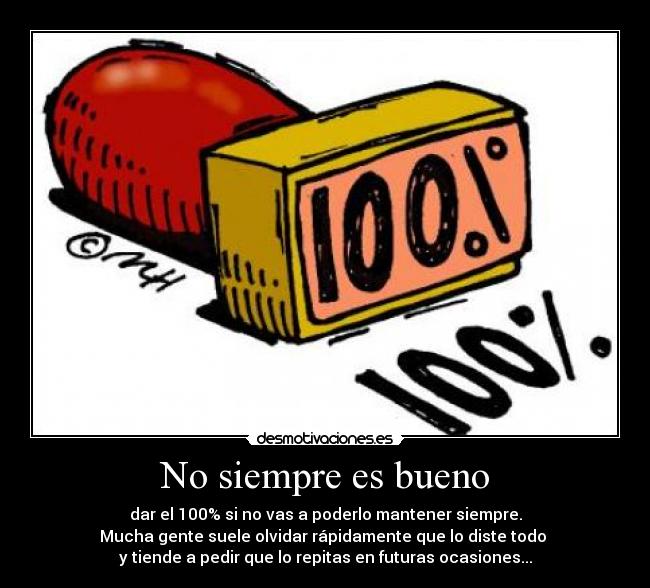 No siempre es bueno -