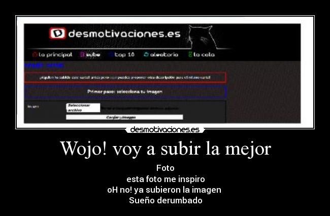 Wojo! voy a subir la mejor - Foto
esta foto me inspiro
oH no! ya subieron la imagen
Sueño derumbado