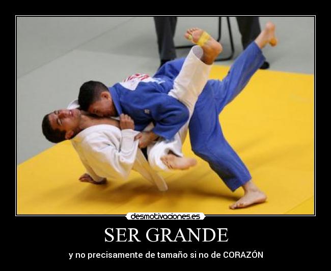 SER GRANDE - y no precisamente de tamaño si no de CORAZÓN