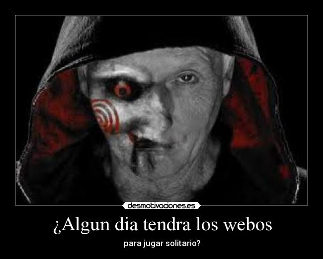 ¿Algun dia tendra los webos -